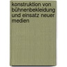 Konstruktion von Bühnenbekleidung und Einsatz neuer Medien door Janine Ilg