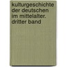 Kulturgeschichte Der Deutschen Im Mittelalter. Dritter Band door Franz Von Loeher
