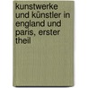 Kunstwerke und Künstler in England und Paris, Erster Theil by Gustav Friedrich Waagen