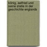 König, Aelfred Und Seine Stelle In Der Geschichte Englands by Pauli Reinhold 1823-1882
