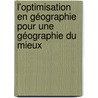L'optimisation en géographie Pour une Géographie du Mieux door Gilles Maignant