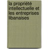 La Propriété Intellectuelle et les entreprises libanaises by Sylvain Massaad