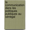 La communication dans les politiques publiques au Sénégal door Pape Moussa Séne Kane
