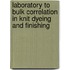 Laboratory To Bulk Correlation In Knit Dyeing And Finishing