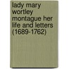 Lady Mary Wortley Montague Her Life and Letters (1689-1762) door Lewis Melville