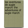 Las Aventuras de Augie March/ The Adventures of Augie March by Saul Bellow