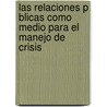 Las Relaciones P Blicas Como Medio Para El Manejo de Crisis door Dina M. Morales May N