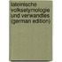 Lateinische Volksetymologie Und Verwandtes (German Edition)