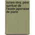 Lazare-Lévy, père spirituel de l'Ecole japonaise de piano