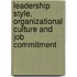 Leadership Style, Organizational Culture and Job Commitment