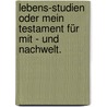 Lebens-Studien oder mein Testament für Mit - und Nachwelt. by Johann Christian August Heinroth