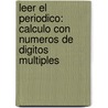 Leer el Periodico: Calculo Con Numeros de Digitos Multiples door Dawn McMillan