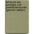 Lehrbuch Der Geologie Und Petrefactenkunde (German Edition)