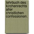Lehrbuch des Kirchenrechts aller christlichen Confessionen.