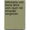 Leibnizens Und Kants Lehre Vom Raum Mit Einander Verglichen door Johannes Emil Pitschel