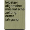 Leipziger Allgemeine Musikalische Zeitung, Dritter Jahrgang door Onbekend