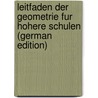 Leitfaden Der Geometrie Fur Hohere Schulen (German Edition) by Dobriner Hermann