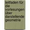 Leitfaden für die Vorlesungen über darstellende Geometrie by Hertha Müller
