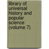 Library of Universal History and Popular Science (Volume 7) door Isreal Smith Clare