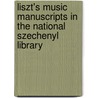 Liszt's Music Manuscripts in the National Szechenyl Library by Zoltan Falvy