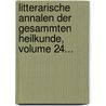 Litterarische Annalen Der Gesammten Heilkunde, Volume 24... by Unknown