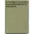 Lo biológico, lo social y la personalidad en la educación