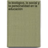 Lo biológico, lo social y la personalidad en la educación door MartíN. MartíN. Cala