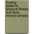 Loading Patterns, Physical Fitness and Bone Mineral Density