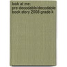 Look At Me: Pre-Decodable/Decodable Book Story 2008 Grade K door Hsp