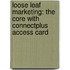 Loose Leaf Marketing: The Core with Connectplus Access Card