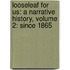 Looseleaf for Us: A Narrative History, Volume 2: Since 1865