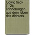 Ludwig Tieck (1-2); Erinnerungen Aus Dem Leben Des Dichters