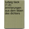 Ludwig Tieck (1-2); Erinnerungen Aus Dem Leben Des Dichters door Rudolf Anastasius K. Pke