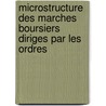 Microstructure Des Marches Boursiers Diriges Par Les Ordres door Mohamed Rafaa Chebbi