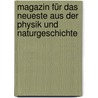 Magazin Für Das Neueste Aus Der Physik Und Naturgeschichte by Ludwig Christian Lichtenberg