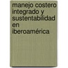 Manejo Costero Integrado y Sustentabilidad en Iberoamérica door Pedro Arenas-Granados