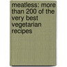 Meatless: More Than 200 of the Very Best Vegetarian Recipes door Martha Stewart Living