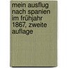 Mein Ausflug nach Spanien im Frühjahr 1867, Zweite Auflage by Reinhold Baumstark