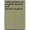 Militär-Wörterbuch, Englisch-Deutsch Und Deutsch-Englisch door Neuschler Otto