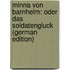 Minna Von Barnhelm: Oder Das Soldatengluck (German Edition)