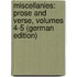 Miscellanies: Prose and Verse, Volumes 4-5 (German Edition)