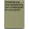 Modellierung Und Realisierung Von Inhaltstypen Im Cms Plone by Mathias Schraps