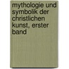 Mythologie und Symbolik der Christlichen Kunst, erster Band by Ferdinand Piper