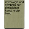 Mythologie und Symbolik der Christlichen Kunst, erster Band door Ferdinand Piper