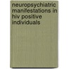 Neuropsychiatric Manifestations In Hiv Positive Individuals by Kavita Krishna