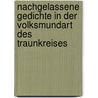 Nachgelassene Gedichte In Der Volksmundart Des Traunkreises by Anton Schosser