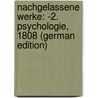 Nachgelassene Werke: -2. Psychologie, 1808 (German Edition) door August Carus Friedrich