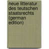 Neue Litteratur Des Teutschen Staatsrechts (German Edition) door Johann Ludwig. Klüber