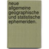 Neue allgemeine Geographische und Statistische Ephemeriden. door Neue Allgemeine Geographisc Ephemeriden