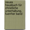 Neues Hausbuch für Christliche Unterhaltung, fuenfter Band by Unknown